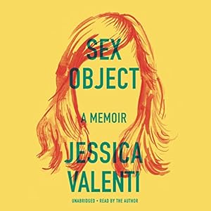 Sex Object: A Memoir by Jessica Valenti