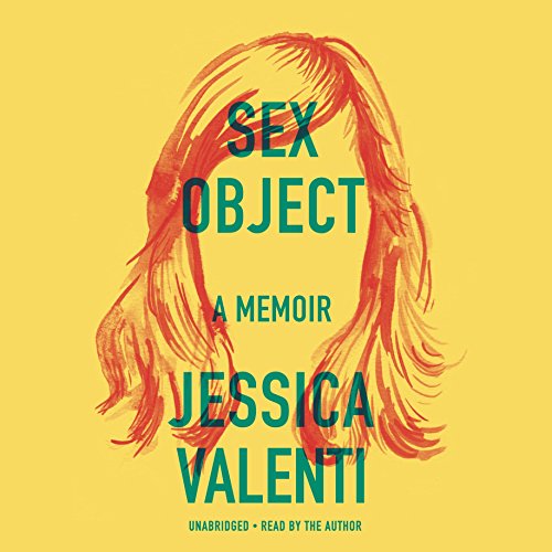 Sex Object: A Memoir by Jessica Valenti