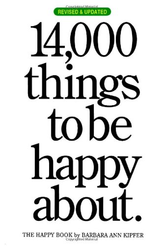 14,000 Things to be Happy About.: Revised and Updated edition by Barbara Ann Kipfer