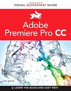 Premiere Pro CC: Visual QuickStart Guide by Jan Ozer