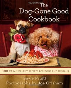 The Dog-Gone Good Cookbook: 100 Easy, Healthy Recipes for Dogs and Humans by Gayle Pruitt