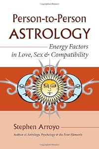 Person-to-Person Astrology: Energy Factors in Love, Sex and Compatibility