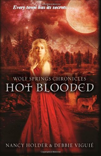 Hot Blooded (Wolf Springs Chronicles) (Volume 2) by Debbie Viguié
