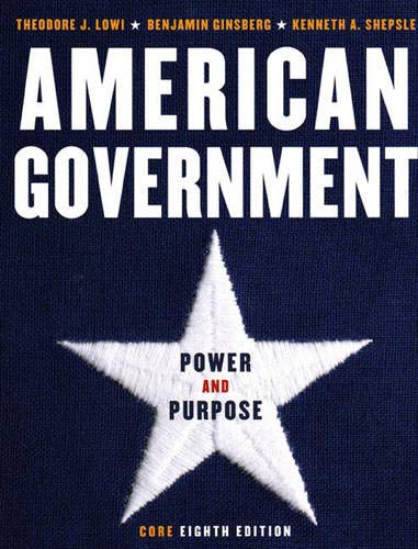 American Government: Power and Purpose by Theodore J. Lowi