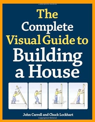 The Complete Visual Guide to Building a House