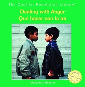 Dealing With Anger/ Que Hacer Con La Ira by Marianne Johnston