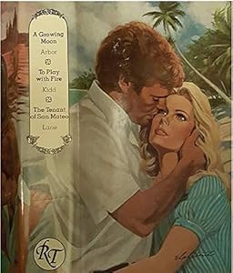 Romance Treasury: A Growing Moon, To Play with Fire, The Tenant of San Mateo