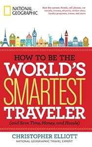 How to Be the World's Smartest Traveler (and Save Time, Money, and Hassle)