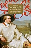 Den Blick auf das Herz der Welt: Die Lebensgeschichte des Johann Wolfgang Goethe - Monika Pelz