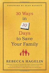 30 Ways in 30 Days to Save Your Family by Rebecca Hagelin