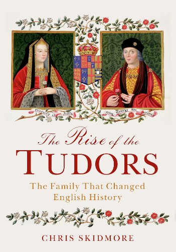 The Rise of the Tudors: The Family That Changed English History by John Ashdown-Hill
