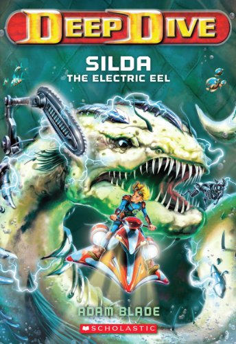 Deep Dive #2: Silda the Electric Eel by Adam Blade
