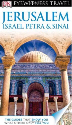 DK Eyewitness Travel Guide: Jerusalem, Israel, Petra &amp; Sinai by DK Publishing