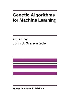 Genetic Algorithms for Machine Learning
