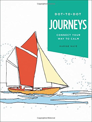 Dot-to-Dot: Journeys: Connect Your Way to Calm by Karine Naye