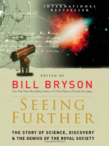 Seeing Further: The Story of Science, Discovery, and the Genius of the Royal Society by Bill Bryson