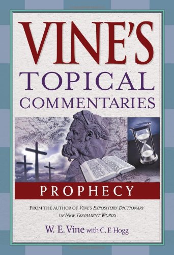 Prophecy (Vine's Topical Commentaries) by W. E. Vine