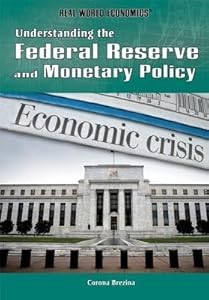 Understanding the Federal Reserve and Monetary Policy (Real World Economics)