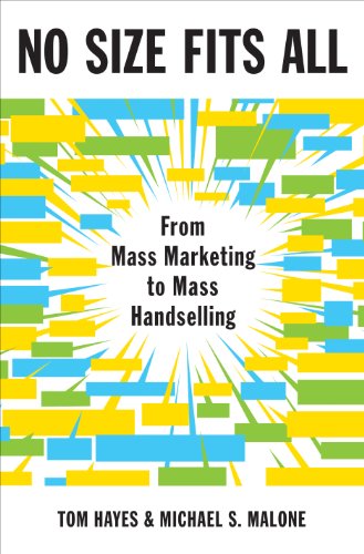No Size Fits All: From Mass Marketing to Mass Handselling by Charles Gasparino