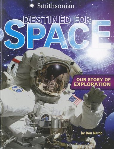 Destined for Space: Our Story of Exploration (Smithsonian) by Don Nardo
