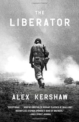 The Liberator: One World War II Soldier's 500-Day Odyssey from the Beaches of Sicily to the Gates of Dachau