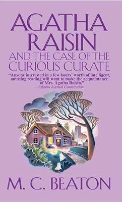 Agatha Raisin and the Case of the Curious Curate: An Agatha Raisin Mystery (Agatha Raisin Mysteries Book 13)