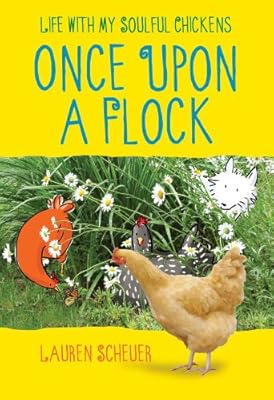 Once Upon a Flock: Life with My Soulful Chickens