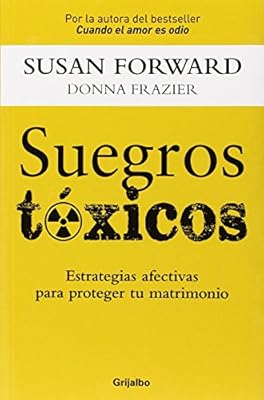 Suegros Toxicos: Estrategias de amor para proteger tu matrimonio