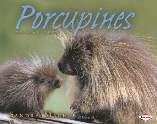 Porcupines (Animal Prey) by Sandra Markle