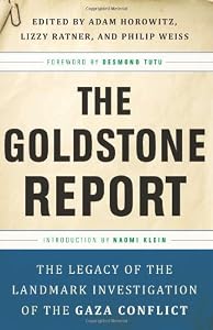 The Goldstone Report: The Legacy of the Landmark Investigation of the Gaza Conflict by Adam Horowitz