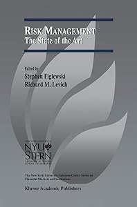 Risk Management: The State of the Art (The New York University Salomon Center Series on Financial Markets and Institutions, 8) by Stephen Figlewski