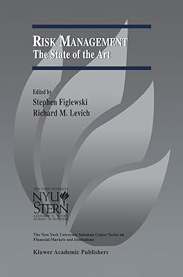 Risk Management: The State of the Art (The New York University Salomon Center Series on Financial Markets and Institutions, 8)