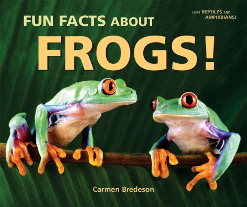 Fun Facts About Frogs! (I Like Reptiles and Amphibians!) by Carmen Bredeson