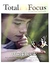 Total Focus: A Comprehensive Program to Improve Attention, Concentration and Self-Control in Children