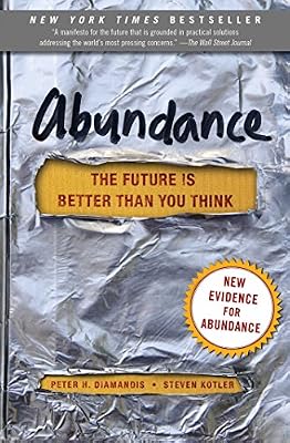 Abundance: The Future Is Better Than You Think