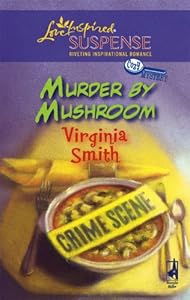 Murder by Mushroom (Steeple Hill Love Inspired Suspense #63) (A Cozy Mystery)