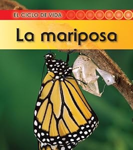 La mariposa (El Ciclo De Vida / Life Cycle of a. . .) (Spanish Edition)