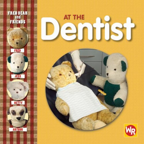 Fred Bear and Friends: At the Dentist by Melanie Joyce