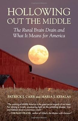 Hollowing Out the Middle: The Rural Brain Drain and What It Means for America
