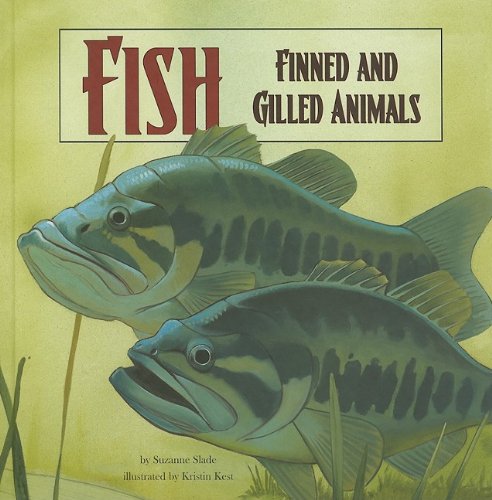 Fish: Finned and Gilled Animals by Suzanne Slade