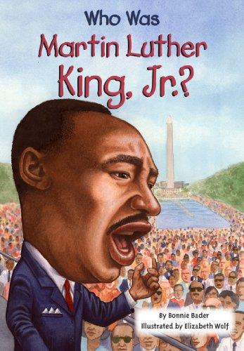Who Was Martin Luther King, Jr.? by Bonnie Bader