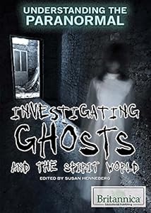Investigating Ghosts and the Spirit World