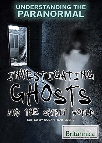 Investigating Ghosts and the Spirit World by Susan Henneberg