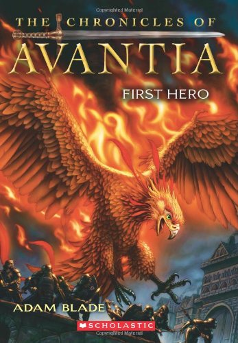 The Chronicles of Avantia #1: First Hero by Adam Blade