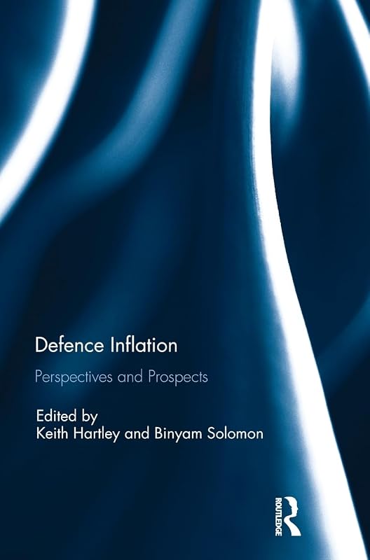 Defence Inflation: Perspectives and Prospects by Keith Hartley