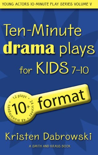 Ten-Minute Drama Plays for Kids 7-10/10+ Format Volume 5 by Kristen Dabrowski
