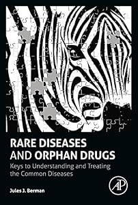Rare Diseases and Orphan Drugs: Keys to Understanding and Treating the Common Diseases