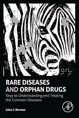 Rare Diseases and Orphan Drugs: Keys to Understanding and Treating the Common Diseases