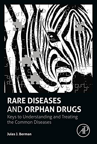 Rare Diseases and Orphan Drugs: Keys to Understanding and Treating the Common Diseases by Jules J. Berman