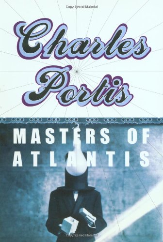 Masters of Atlantis by Charles Portis
